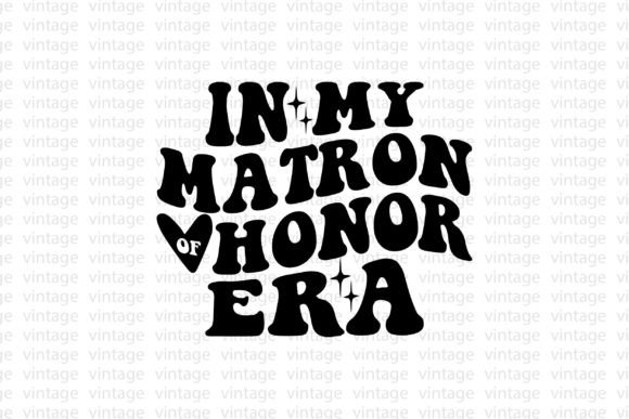 In My Matron of Honor Era