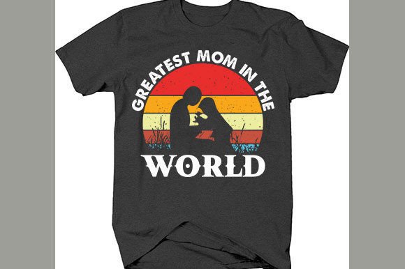 Mother’s Day T-shirt Design, Greatest Mo