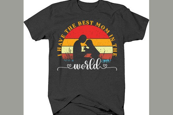 Mother’s Day T-shirt Design, I Have the