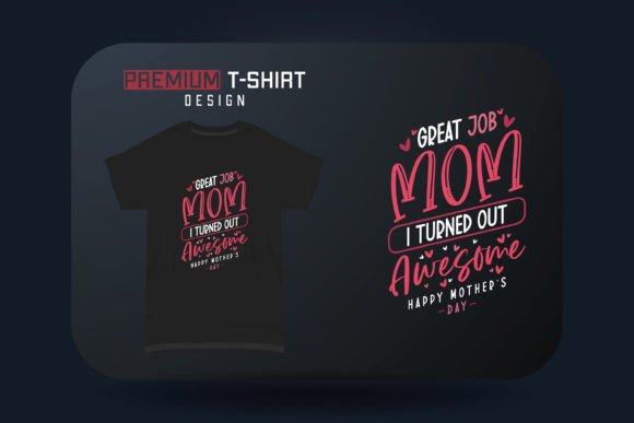 Mother’s Day T-shirt: Great Job Mom
