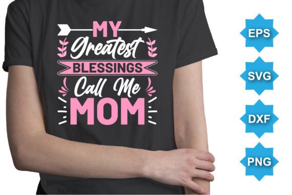 My Greatest Blessings Call Me Mom Shirt