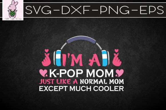 Womens I m a K-pop Mom K-pop Gift